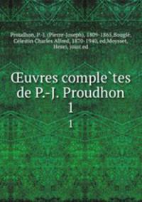 uvres completes de P.-J. Proudhon. 1