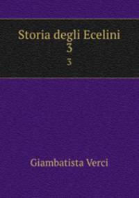 Storia degli Ecelini. 3