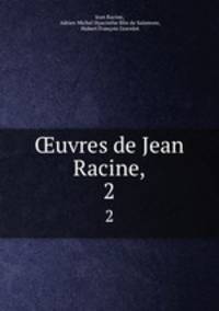 uvres de Jean Racine,. 2