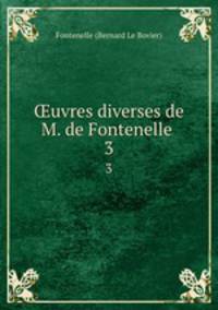uvres diverses de M. de Fontenelle .. 3