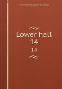Lower hall. 14