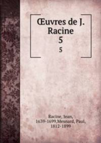 uvres de J. Racine. 5