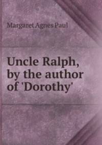 Uncle Ralph, by the author of 