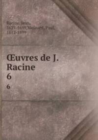 uvres de J. Racine. 6