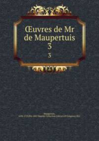 uvres de Mr de Maupertuis. 3