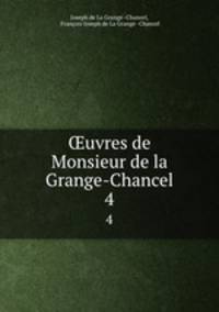uvres de Monsieur de la Grange-Chancel. 4