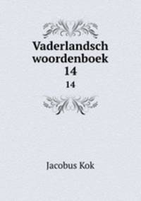 Vaderlandsch woordenboek. 14