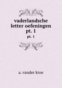vaderlandsche letter oefeningen. pt. 1