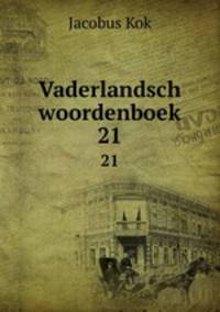 Vaderlandsch woordenboek. 21