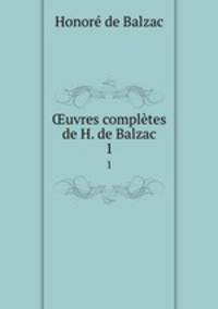 uvres compltes de H. de Balzac. 1