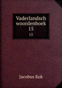 Vaderlandsch woordenboek. 15