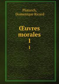 uvres morales. 1