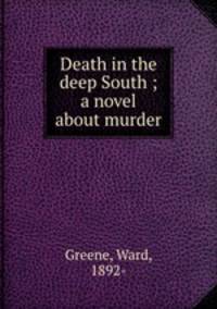 Death in the deep South ; a novel about murder