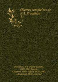 uvres completes de P.-J. Proudhon. 11