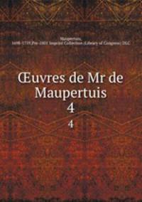 uvres de Mr de Maupertuis. 4