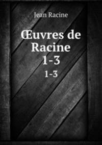 uvres de Racine. 1-3