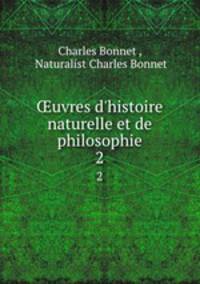uvres d`histoire naturelle et de philosophie. 2