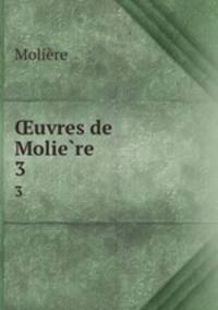 uvres de Moliere.. 3