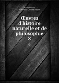 uvres d`histoire naturelle et de philosophie. 8