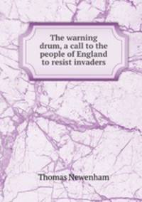 The warning drum, a call to the people of England to resist invaders