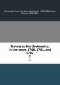 Travels in North-America, in the years 1780, 1781, and 1782. 2