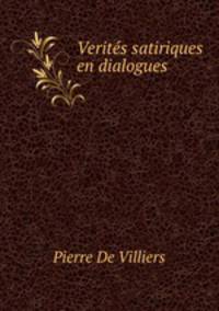 Verites satiriques en dialogues