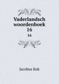 Vaderlandsch woordenboek. 16