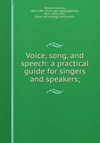 Voice, song, and speech: a practical guide for singers and speakers;