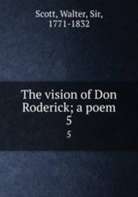 The vision of Don Roderick; a poem. 5