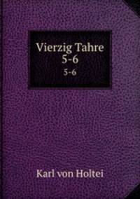 Vierzig Tahre. 5-6