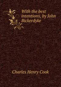 With the best intentions, by John Bickerdyke