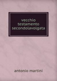 vecchio testamento secondolavolgata