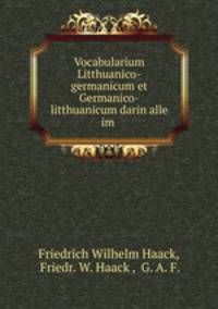 Vocabularium Litthuanico-germanicum et Germanico-litthuanicum darin alle im .