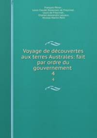 Voyage de dcouvertes aux terres Australes: fait par ordre du gouvernement .. 4