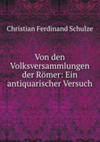 Von den Volksversammlungen der Romer: Ein antiquarischer Versuch