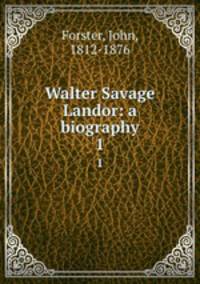 Walter Savage Landor: a biography. 1