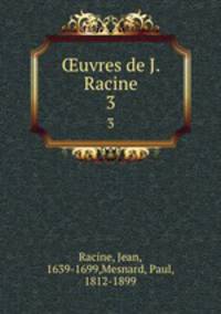 uvres de J. Racine. 3