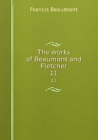 The works of Beaumont and Fletcher. 11