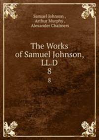 The Works of Samuel Johnson, LL.D. 8