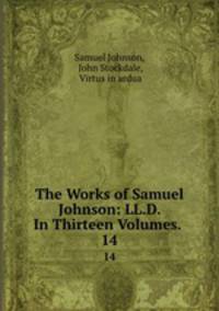 The Works of Samuel Johnson: LL.D. In Thirteen Volumes. .. 14