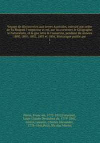 Voyage de de?couvertes aux terres Australes, exe?cute? par ordre de Sa Majeste? l