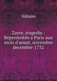 Zayre, tragedie.: Representee a Paris aux mois d