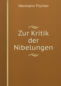 Zur Kritik der Nibelungen