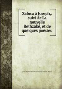 Zaluca a Joseph,: suivi de La nouvelle Bethzabe, et de quelques poesies .