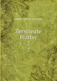 Zerstreute Bltter. 2