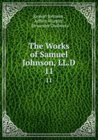 The Works of Samuel Johnson, LL.D. 11