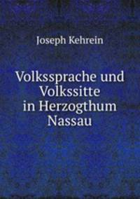 Volkssprache und Volkssitte in Herzogthum Nassau.