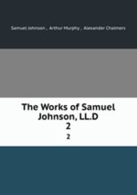 The Works of Samuel Johnson, LL.D. 2