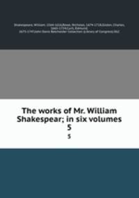 The works of Mr. William Shakespear; in six volumes. 5