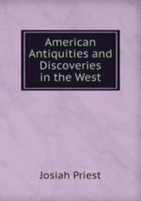 American Antiquities and Discoveries in the West